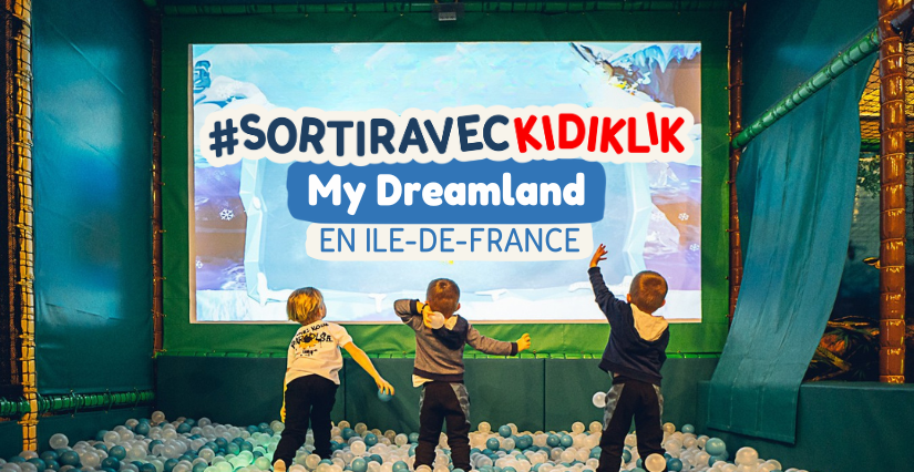 My Dreamland : une sortie enfants indoor en Ile-de-france My Dreamland en Ile-de-France : deux parcs indoor pour enfants à Buchelay (78) et Osny (95)