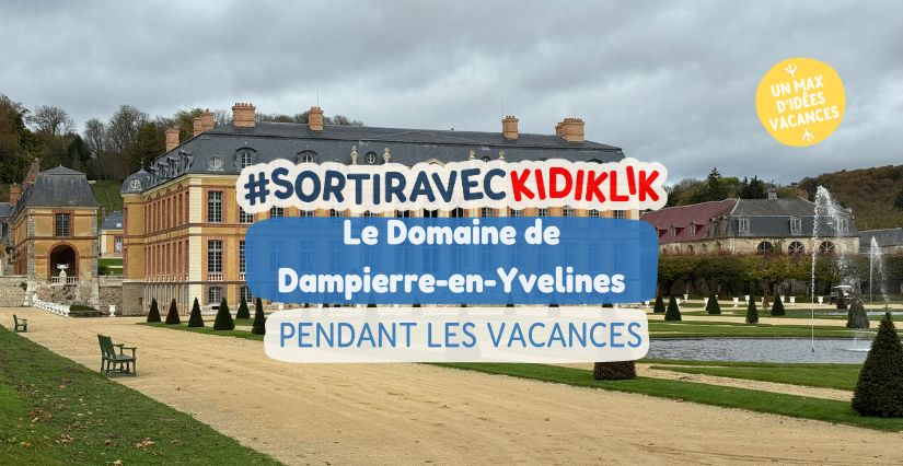 Domaine de Dampierre-en-Yvelines : toutes les activités enfants et familles pour les vacances Domaine de Dampierre-en-Yvelines : toutes les activités enfants et familles pour les vacances