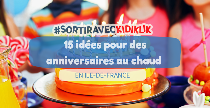 Anniversaire en intérieur : 15 idées originales en Île-de-France