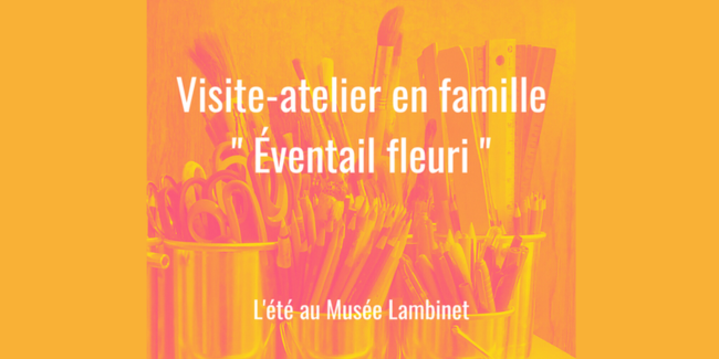 Visite-atelier "Éventail fleuri" en famille au musée Lambinet à Versailles (78)