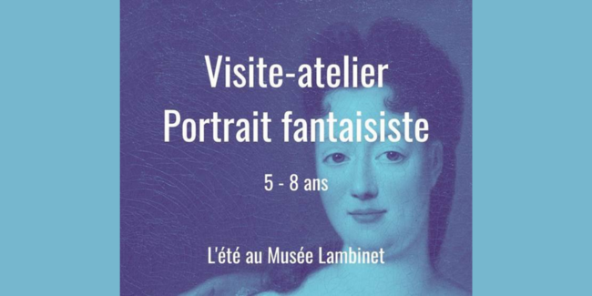 Visite atelier pour les enfants au Musée Lambinet Versailles Yvelines
