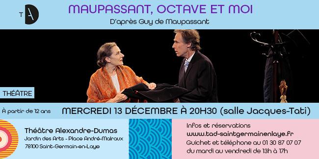 Maupassant, Octave et moi : pièce de théâtre à voir avec les ados à Saint-Germain-en-Laye (78) Maupassant, Octave et moi : pièce de théâtre à voir avec les ados à Saint-Germain-en-Laye (78)