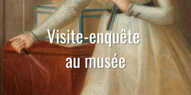 Visite enquête en famille au Musée Lambinet à Versailles (78)