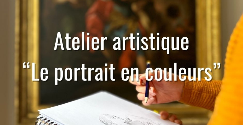 Atelier artistique "Le portrait en couleurs" au musée Lambinet à Versailles (78)