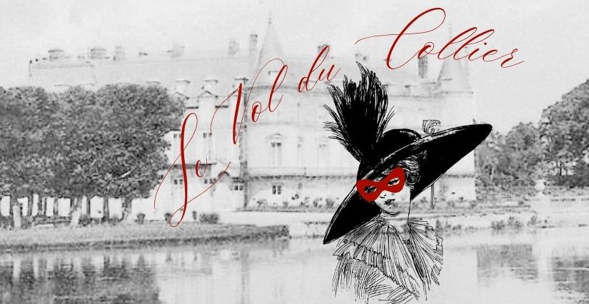 "Le vol du collier", enquête théatralisée à partir de 7 ans, château de Rambouillet