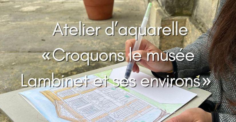 Atelier aquarelle pour les ados au Musée Lambinet à Versailles (78) Atelier aquarelle pour les ados au Musée Lambinet à Versailles (78)