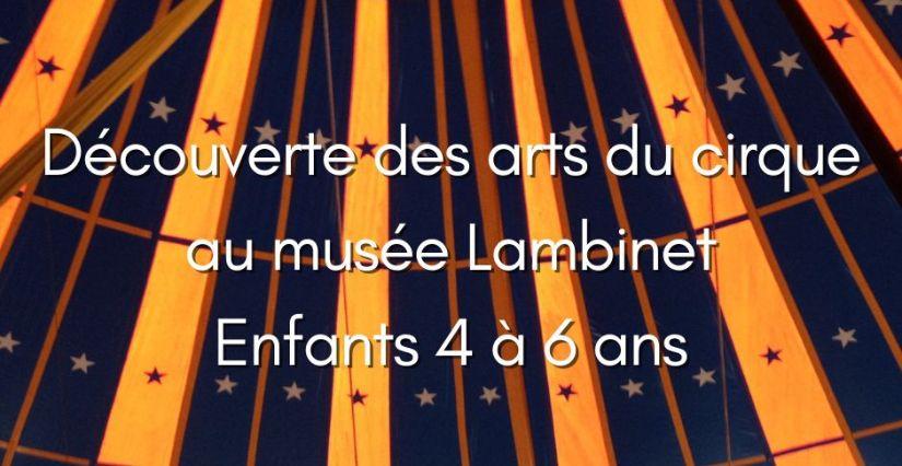 Découverte des arts du cirque, atelier pour les 4-6 ans au Musée Lambinet, Versailles