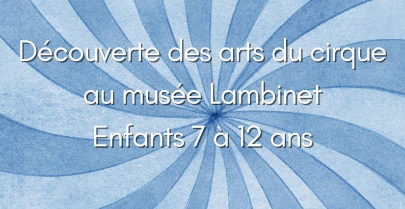 Découverte des arts du cirque, atelier pour les 7-12 ans au Musée Lambinet, Versailles