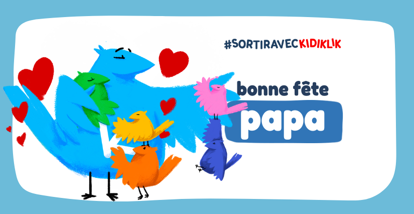 Bonne fête à toi super papa ! Fête des Pères : nos bons plans en Ile-de-France