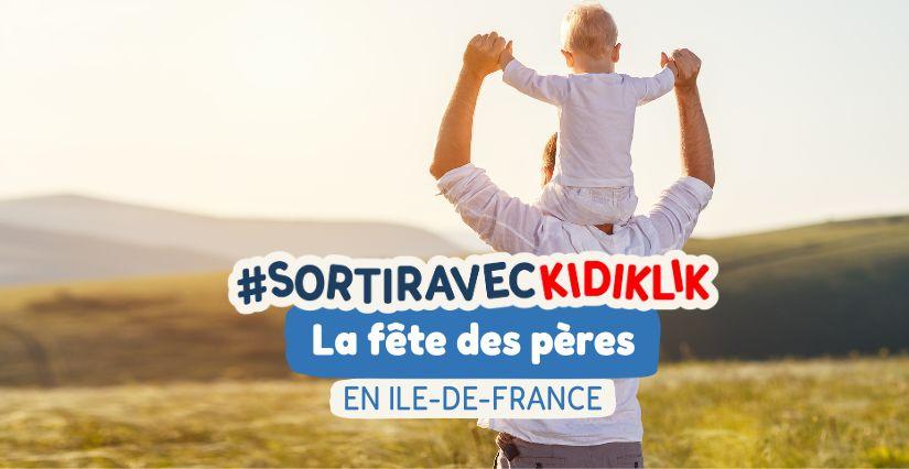 Des idées pour la Fête des Pères en Ile-de-France