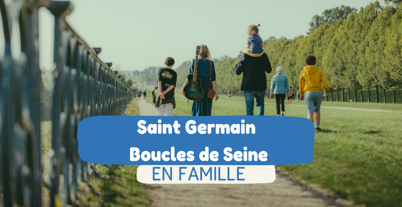 Saint Germain Boucles de Seine : prenez la vie du beau côté en famille !