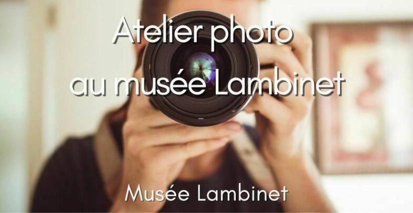 Atelier photo 14 ans et +, “Le cadre et la lumière”, Musée Lambinet à Versailles (78)