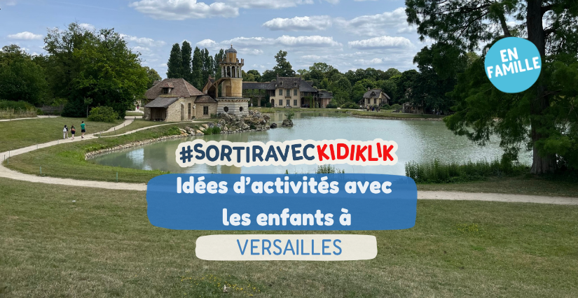 Le top des sites kids-friendly à Versailles Activités enfants à Versailles