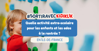 Quelle activité extra-scolaire pour vos enfants et ados à la rentrée en Ile-de-France ?